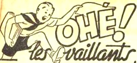 Oh&eacute; ! Les Vaillants dans Vaillant et
      Pif