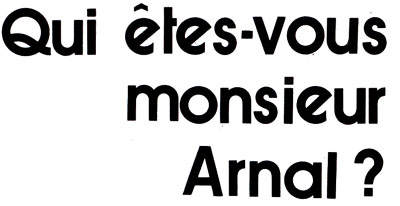 Qui �tes-vous monsieur Arnal ?